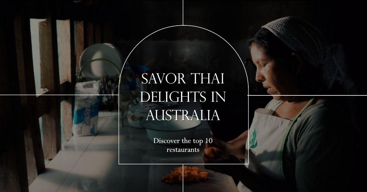 Exploring Thai Food in Australia: Top 10 Must-Try Restaurants